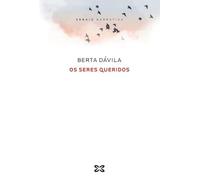 Os seres queridos (EDICIÓN LITERARIA - NARRATIVA)