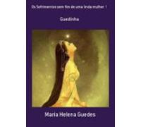 Os Sofrimentos Sem Fim De Uma Linda Mulher ! (ebook)