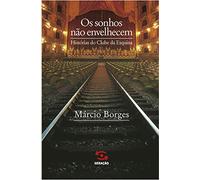 Os sonhos nao envelhecem: Historias do Clube da Esquina (Portuguese Edition)