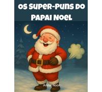 Os Super-Puns do Papai Noel: Um Livro de Natal Engraçado para Crianças
