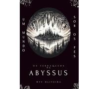 Os Terráqueos de Abyssus: Um Mundo Sob Os Pés