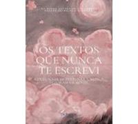 Os Textos Que Nunca Te Escrevi (ebook)