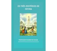 OS TRÊS MISTÉRIOS DE FÁTIMA
