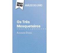 Os Três Mosqueteiros De Alexandre Dumas (análise Do Livro) (ebook)