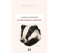 Os tres nomes da Sartegua (EDICIÓN LITERARIA - NARRATIVA)