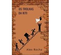 Os Trolhas Da Kiti (ebook)