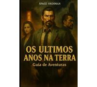 OS ÚLTIMOS ANOS NA TERRA: Guia de Aventuras
