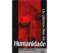 os ultimos dias da humanidade bispo alfredo paulo
