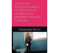 OS USOS DAS TECNOLOGIAS DIGITAIS E O DESENVOLVIMENTO DOS PROCESSOS DE ALFABETIZAÇÃO E LETRAMENTO NOS ANOS INICIAIS DO ENSINO FUNDAMENTAL EM LÍNGUA PORTUGUESA