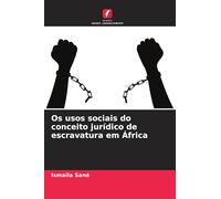 Os usos sociais do conceito jurídico de escravatura em África