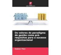 Os valores do paradigma de gestão como pré-requisitos para o sucesso organizacional