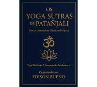 Os Yoga Sutras de Patanjali: Com os Comentários Clássicos de Vyasa: 6 (Veda)