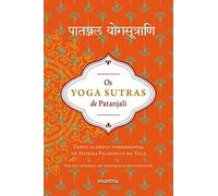 Os Yoga Sutras de Patanjali. Texto Clássico Fundamental do Sistema Filosófico do Yoga