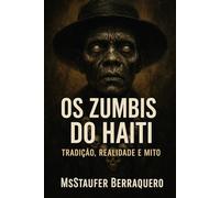 Os Zumbis do Haiti - Tradição, Realidade e Mito