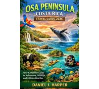 Osa Peninsula Costa Rica Travel Guide 2026: Your Complete Guide to Adventure, Wildlife, and Hidden Beaches