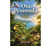 Osa Peninsula Travel Guide 2026: Things You Need for a Safe, Smart, and Unforgettable Journey Through Costa Rica’s Osa Peninsula in 2026