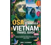 Osa Peninsula & Vietnam Travel Guide 2026: Discover Top Attractions, Hidden Gems, Local Cuisine, Adventure Activities, and Everything You Need to Know Before Visiting
