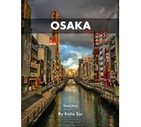 Osaka: A Perfect Coffee Table Picture Book - Travel and Tourism lovers.