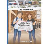 Osaka Expo Adventures A-Z Volume 1: A-M The Workbook: Exploring English Through Curiosity, Culture and Connection at Expo 2025 Osaka, Kansai, Japan