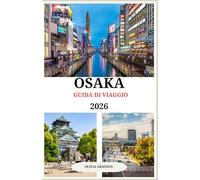 OSAKA GUIDA DI VIAGGIO 2026: Il concetto di indulgenza ridefinito: le fughe più esclusive di Osaka."