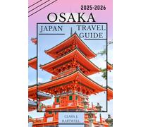 OSAKA, JAPAN TRAVEL GUIDE 2025-2026. (The Explorer's Library: Adventures Across Continents)