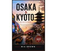 OSAKA & KYOTO REISEFÜHRER 2027