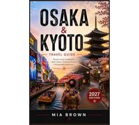 OSAKA & KYOTO TRAVEL GUIDE 2027
