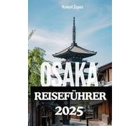 OSAKA REISEFÜHRER 2025
