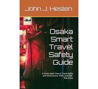 Osaka Smart Travel Safety Guide: Is Osaka Safe? How to Travel Safely and Avoid Scams, Theft, and High-Risk Areas (AllSourceTravel.com - Smart Travel Safety Guides)