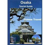 Osaka Tourist Guide: Unlock Osaka's Best: Dotonbori Street Food, Castle Sights, USJ & Day Trips