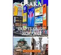 OSAKA TRAVEL GUIDE 2026/2027