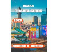OSAKA TRAVEL GUIDE 2026: A Practical Guide to Osaka