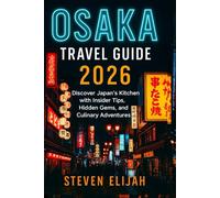 Osaka Travel Guide 2026: Discover Japan's Kitchen with Insider Tips, Hidden Gems, and Culinary Adventures
