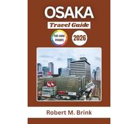 Osaka Travel Guide 2026: Explore Street Food, Attractions, Neighborhoods, Festivals, and Local Experiences (Full-Color Explorer Travel Guide)