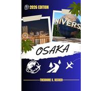 OSAKA TRAVEL GUIDE: Discover Top Attractions, Outdoor Activities, Hidden Gems, and Day Trips For Adventurous Traveler