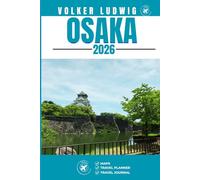 OSAKA TRAVEL GUIDE: Discover Top Attractions, Outdoor Activities, Hidden Gems, and Day Trips For Adventurous Traveler