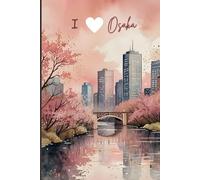 Osaka Travel Journal - I Love Osaka Notebook to Record Adventures & Memories in Japan | Souvenir Gift for Girls, Teens & Women | 120 Wide-Ruled Pages, Paperback