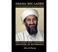Osama bin Laden and the Architecture of Global Terror: How al-Qaeda Built a Worldwide Network of Extremism