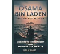 OSAMA BIN LADEN: The Final Resting Place: Uncovering the Secrets of His Sea Burial and the Legacy of a Terror Icon (DISCOVER SOMETHING NEW EVERYDAY)