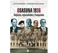 Osasuna 1936: Golpistas, represaliados y franquismo: 236 (Ensayo y Testimonio)