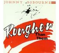Osbourne, Johnny - Rougher Than Them