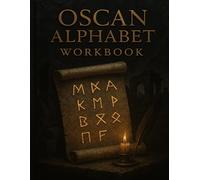 Oscan Alphabet Workbook: Learn the Ancient Italic Script Through Tracing and Practice: A beginner-friendly tracing guide to mastering the Oscan script with practice pages and historical insights