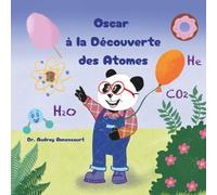 Oscar à la Découverte des Atomes: La chimie en histoire pour les scientifiques en herbe de 6 à 9 ans