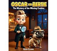 Oscar and Bertie -The Mystery of the Missing Cookies (Oscar & Bertie Adventures Written by Rick Clare)