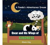 Oscar and His Wings of Kindness: A cute story about a panda's adventurous dream of helping others.