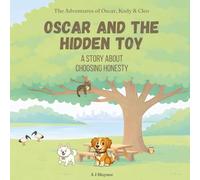 Oscar and the Hidden Toy: Children’s Story About Choosing Honesty, Telling the Truth, and Trust. Models Values for Kids Ages 2-6 (The Inner Strength ... Stories Supporting Social Emotional Learning)