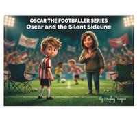 Oscar and The Silent Sideline (Oscar The Footballer)