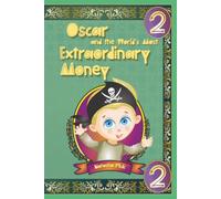 Oscar and the World’s Most Extraordinary Money: Two Adventures - History of Money and the Most Unusual Coins and Banknotes on Earth (The Clever Coin’s Chronicles)