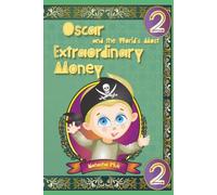 Oscar and the World’s Most Extraordinary Money: Two Adventures - History of Money and the Most Unusual Coins and Banknotes on Earth (The Clever Coin’s Chronicles)