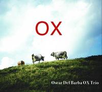 OSCAR DEL BARBA PIANO TRIO - Ox Trio